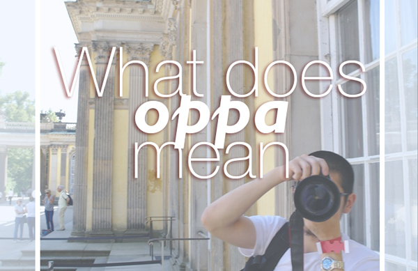 What does oppa&nbsp;mean?